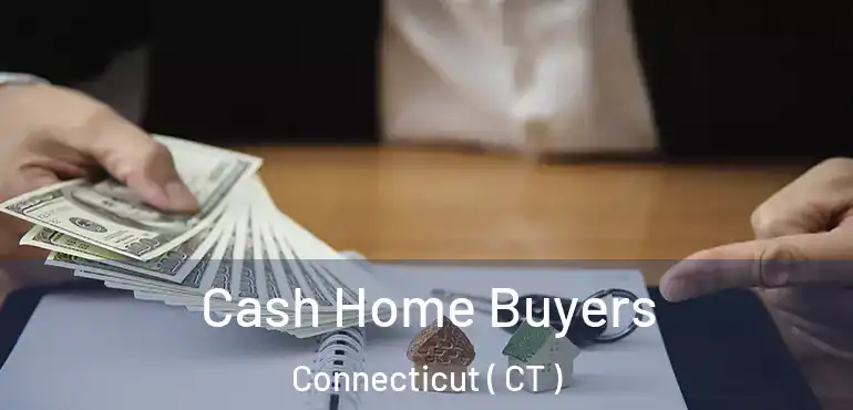  Cash Home Buyers Connecticut ( CT )