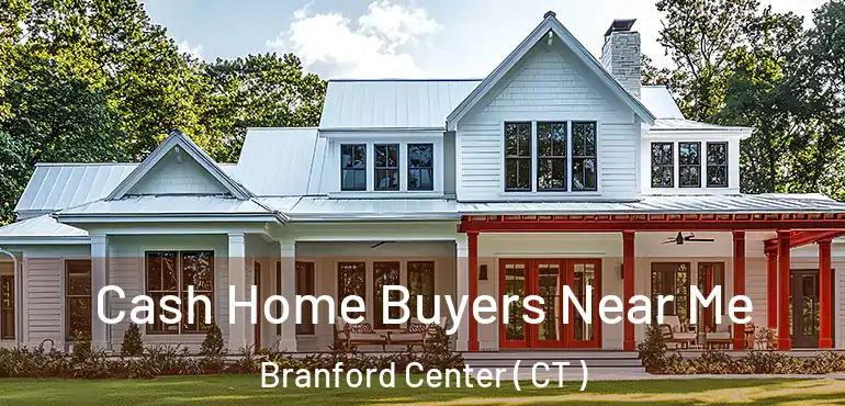  Cash Home Buyers Near Me Branford Center ( CT )