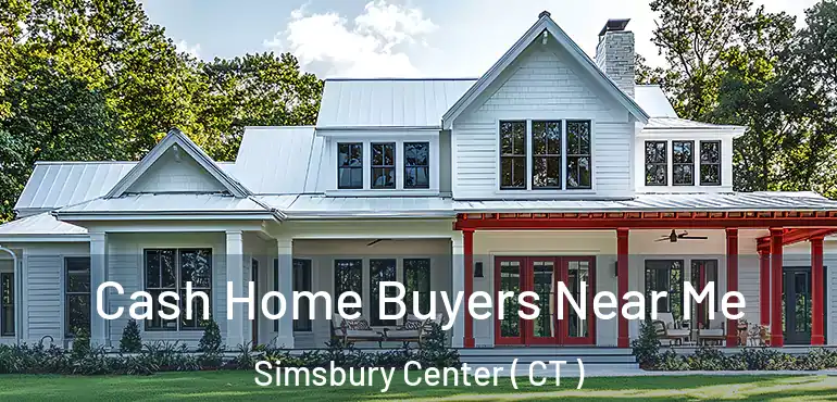  Cash Home Buyers Near Me Simsbury Center ( CT )