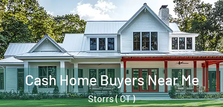  Cash Home Buyers Near Me Storrs ( CT )