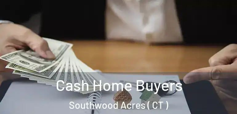  Cash Home Buyers Southwood Acres ( CT )
