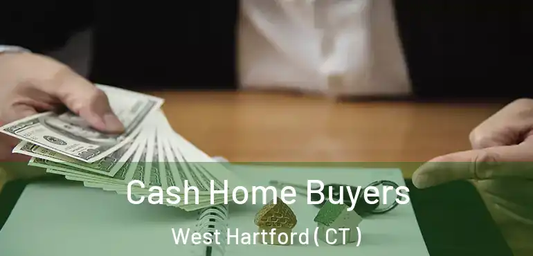  Cash Home Buyers West Hartford ( CT )