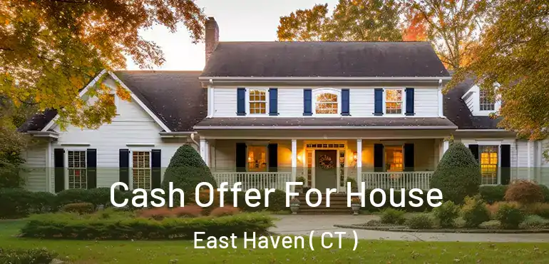 Cash Offer For House East Haven ( CT )