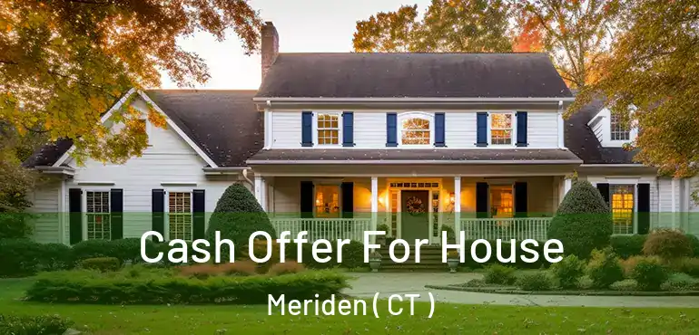  Cash Offer For House Meriden ( CT )