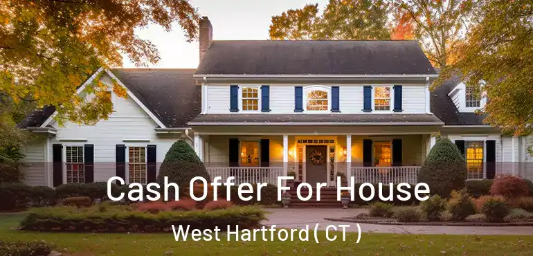  Cash Offer For House West Hartford ( CT )
