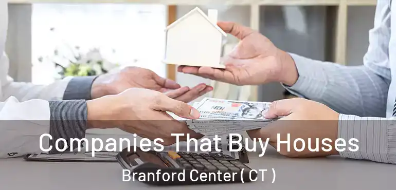 Companies That Buy Houses Branford Center ( CT )