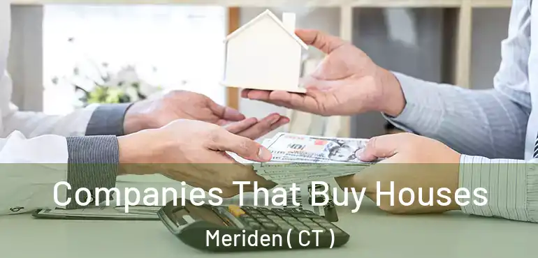  Companies That Buy Houses Meriden ( CT )