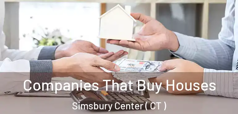  Companies That Buy Houses Simsbury Center ( CT )