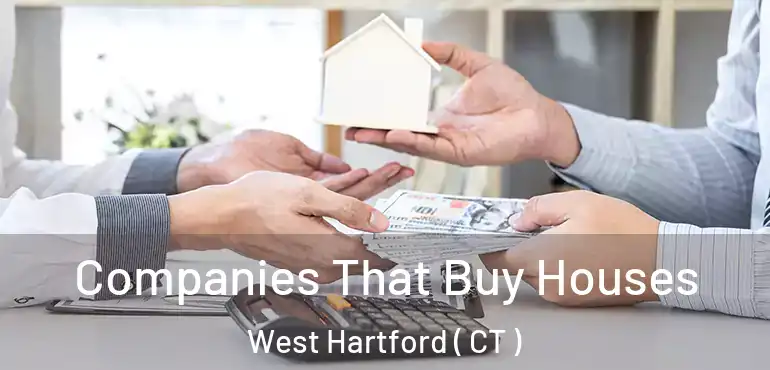  Companies That Buy Houses West Hartford ( CT )