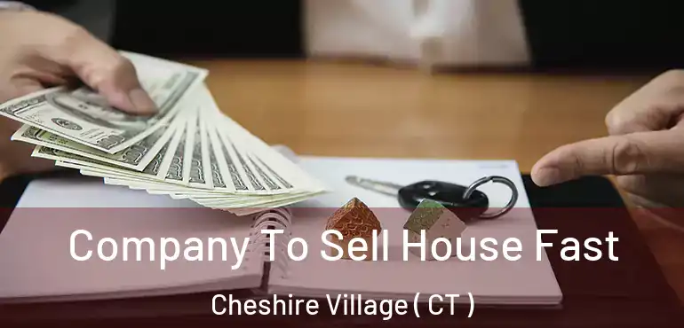  Company To Sell House Fast Cheshire Village ( CT )