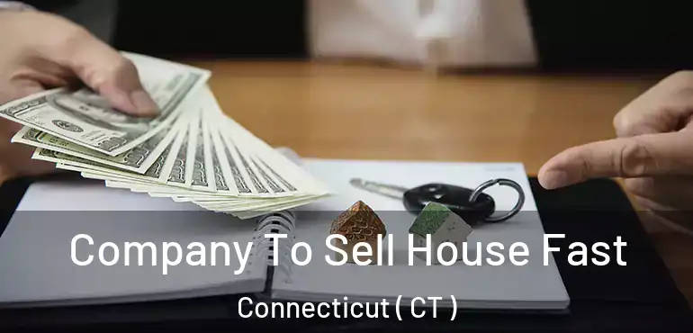  Company To Sell House Fast Connecticut ( CT )