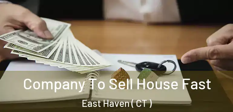 Company To Sell House Fast East Haven ( CT )