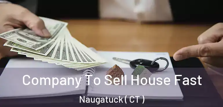  Company To Sell House Fast Naugatuck ( CT )