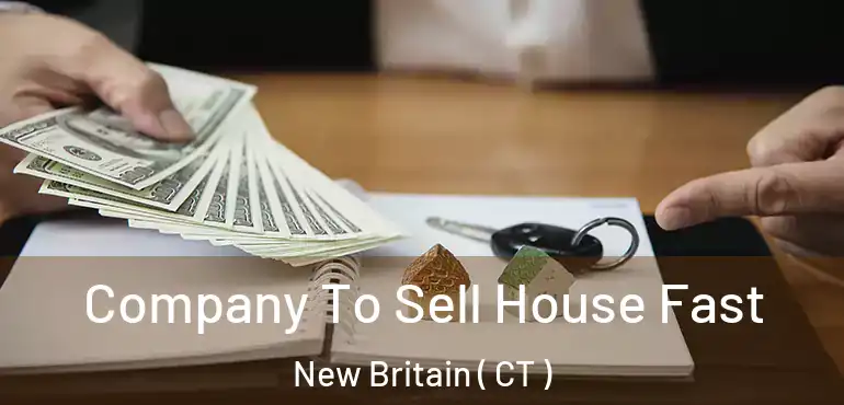  Company To Sell House Fast New Britain ( CT )