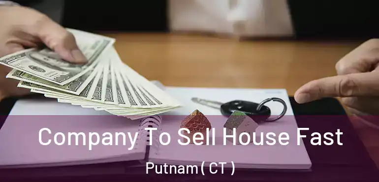  Company To Sell House Fast Putnam ( CT )
