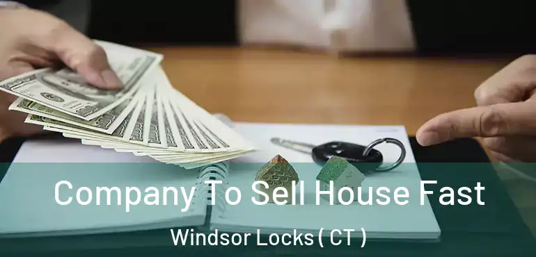  Company To Sell House Fast Windsor Locks ( CT )