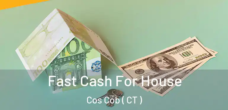  Fast Cash For House Cos Cob ( CT )