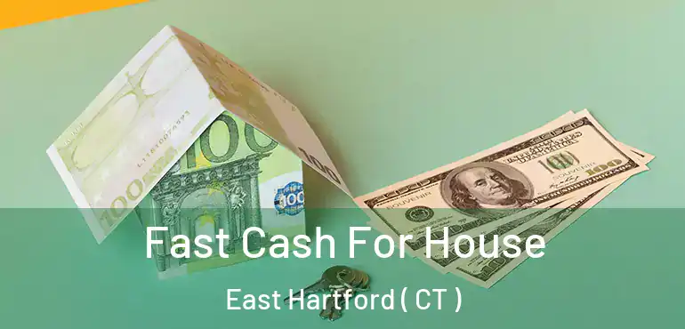  Fast Cash For House East Hartford ( CT )