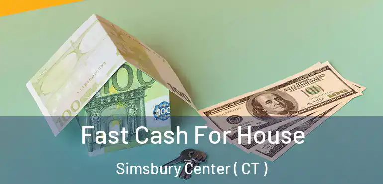  Fast Cash For House Simsbury Center ( CT )