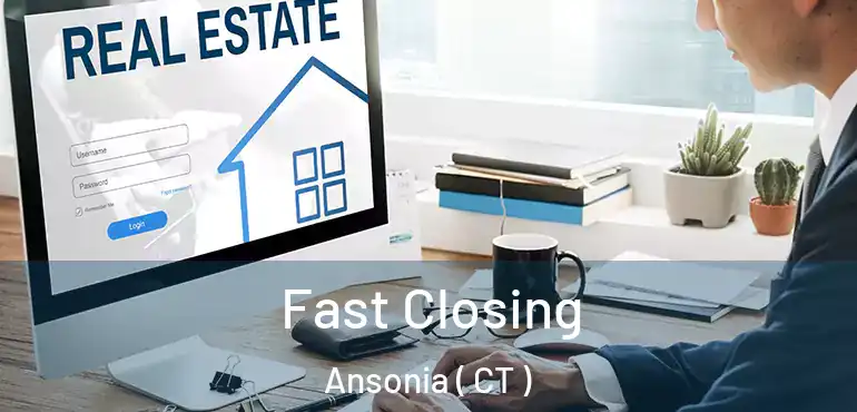  Fast Closing Ansonia ( CT )