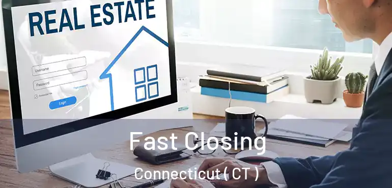  Fast Closing Connecticut ( CT )