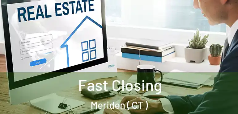  Fast Closing Meriden ( CT )