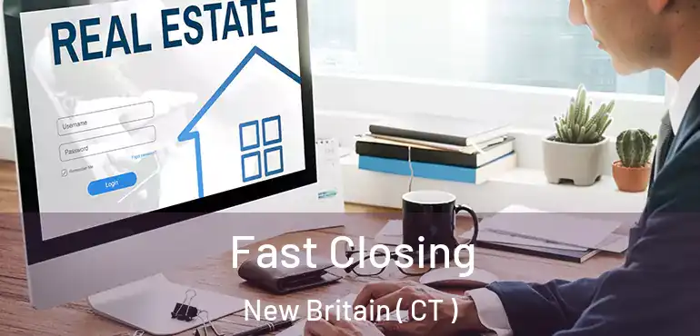  Fast Closing New Britain ( CT )