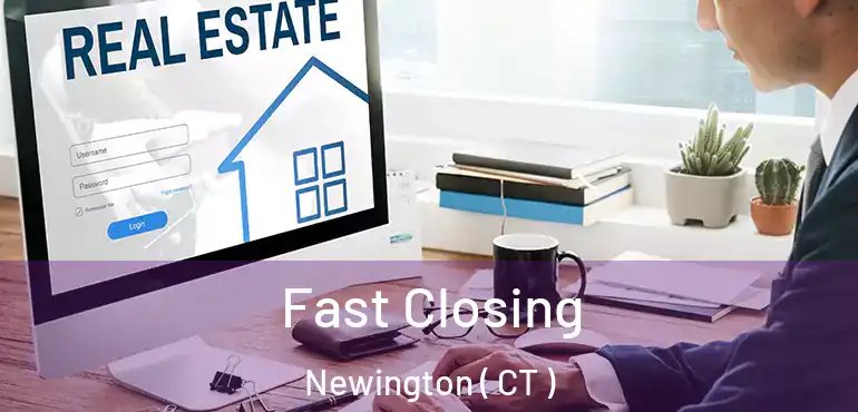  Fast Closing Newington ( CT )