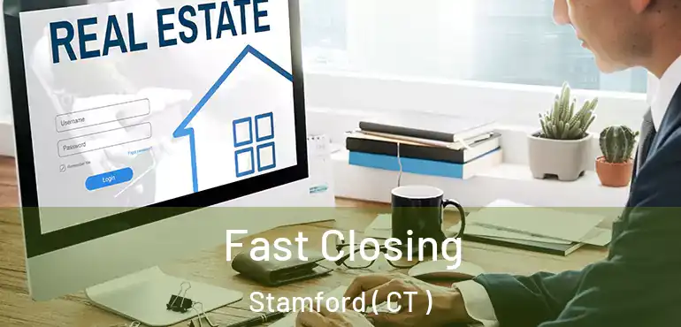  Fast Closing Stamford ( CT )