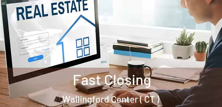  Fast Closing Wallingford Center ( CT )