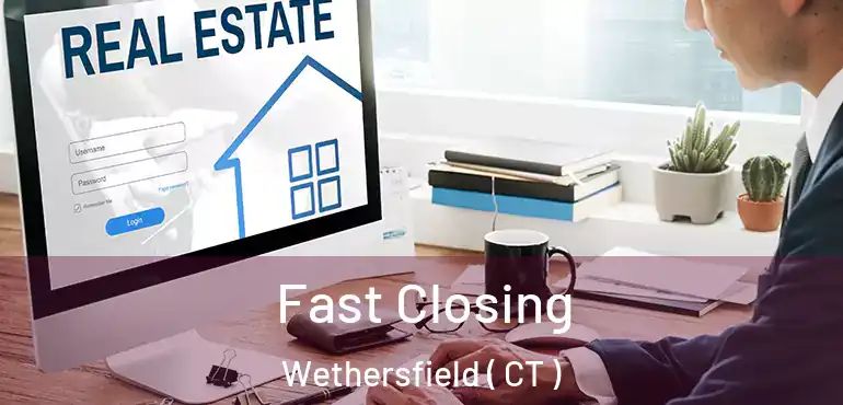  Fast Closing Wethersfield ( CT )