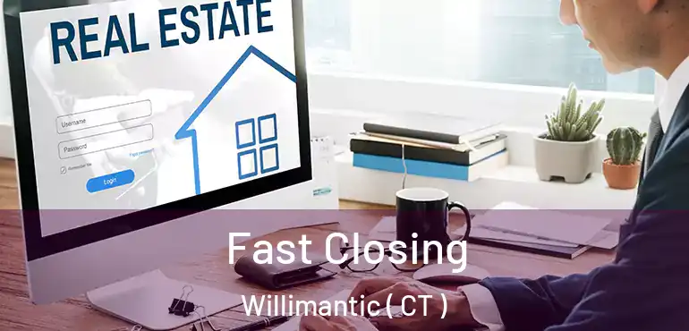  Fast Closing Willimantic ( CT )