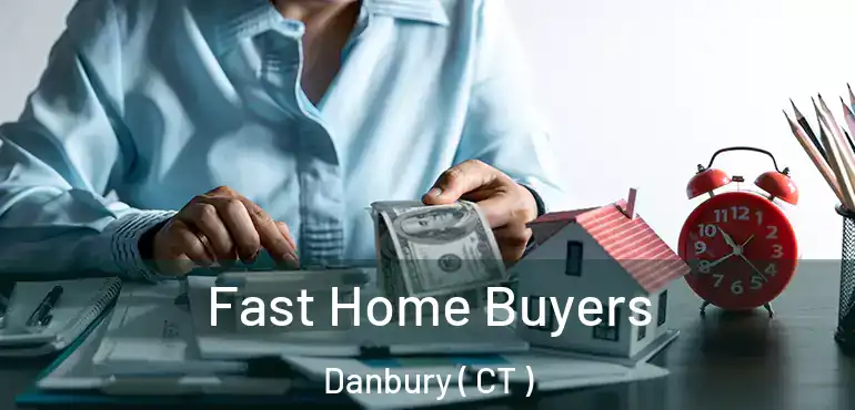  Fast Home Buyers Danbury ( CT )