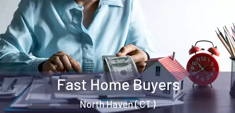  Fast Home Buyers North Haven ( CT )