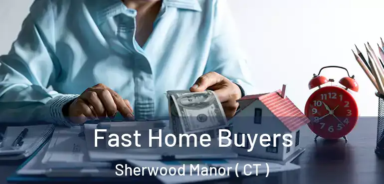  Fast Home Buyers Sherwood Manor ( CT )