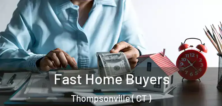  Fast Home Buyers Thompsonville ( CT )