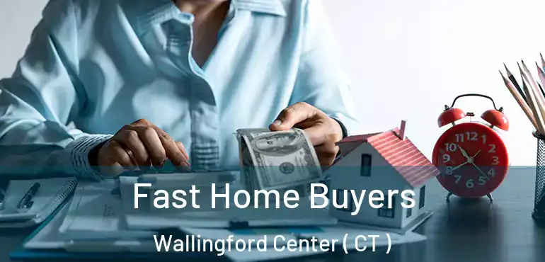  Fast Home Buyers Wallingford Center ( CT )