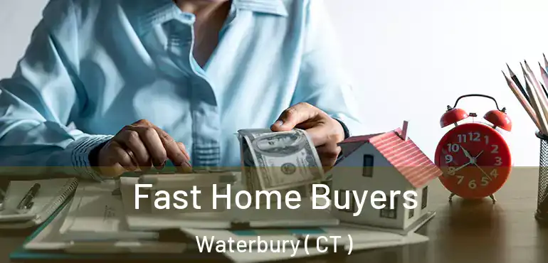  Fast Home Buyers Waterbury ( CT )