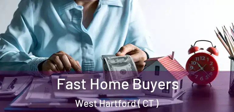  Fast Home Buyers West Hartford ( CT )