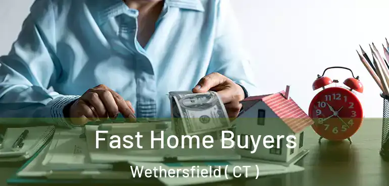  Fast Home Buyers Wethersfield ( CT )
