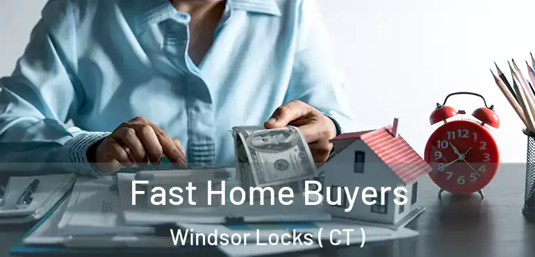  Fast Home Buyers Windsor Locks ( CT )