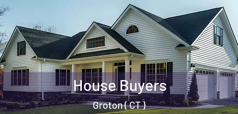  House Buyers Groton ( CT )
