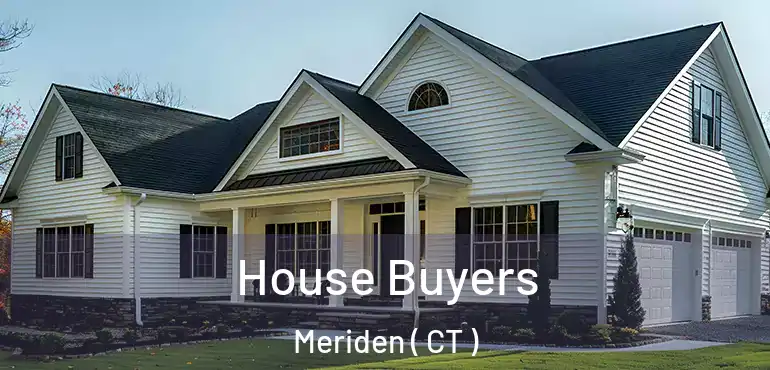 House Buyers Meriden ( CT )