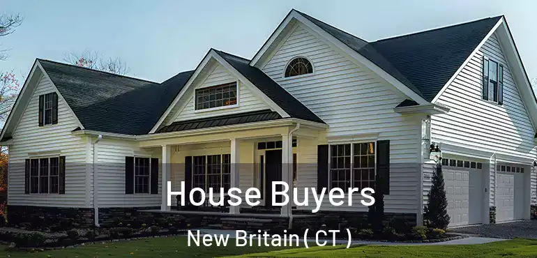  House Buyers New Britain ( CT )