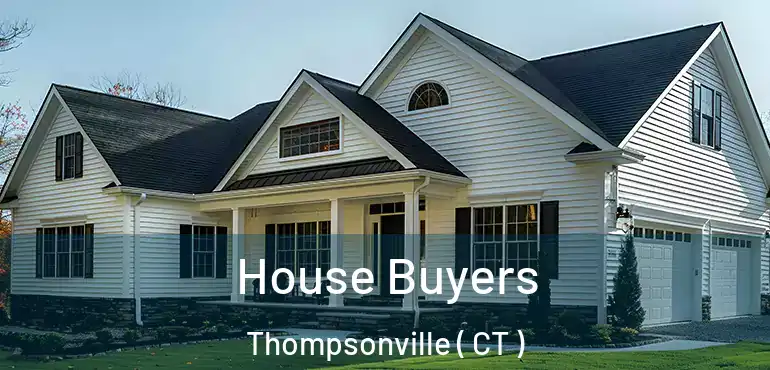  House Buyers Thompsonville ( CT )