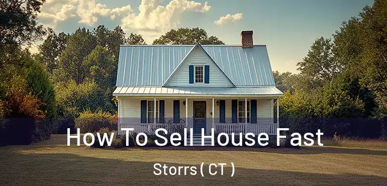  How To Sell House Fast Storrs ( CT )