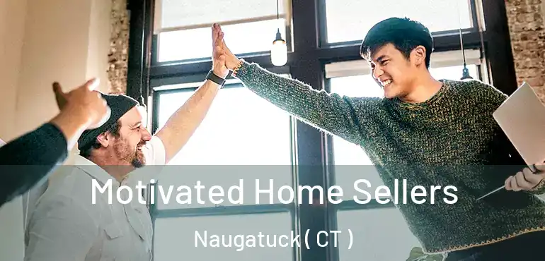  Motivated Home Sellers Naugatuck ( CT )