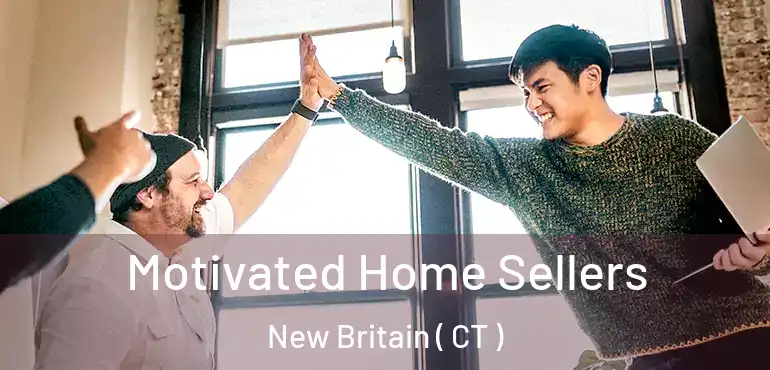  Motivated Home Sellers New Britain ( CT )