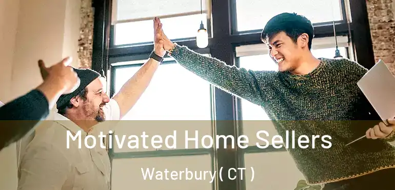  Motivated Home Sellers Waterbury ( CT )