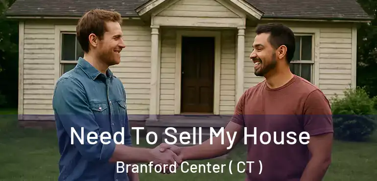  Need To Sell My House Branford Center ( CT )